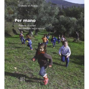 Per mano. Pistoia: itinerari dei bambini nella natura