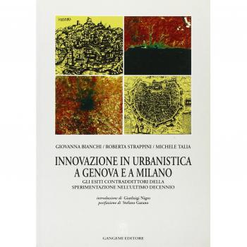 Innovazione in urbanistica a Genova e a Milano. Sperimentazione, progettualità e regole contrattuali