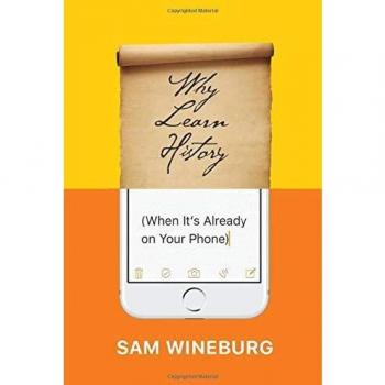 Why Learn History (When It’s Already on Your Phone)