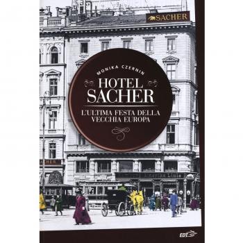 Monika Czernin Hotel Sacher. L'Ultima Festa Della Vecchia Europa