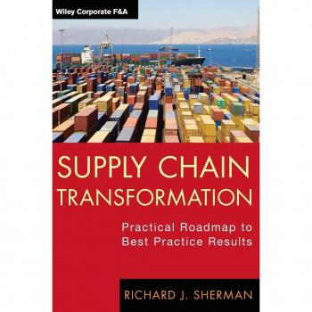 Supply Chain Transformation by Richard J. Sherman