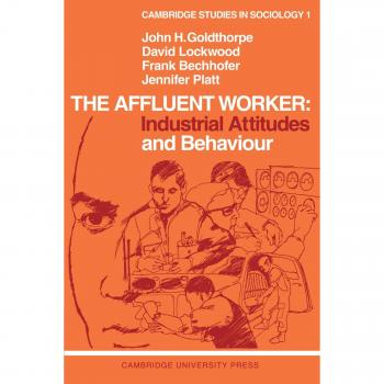 The Affluent Worker,  Cambridge Studies in Sociology