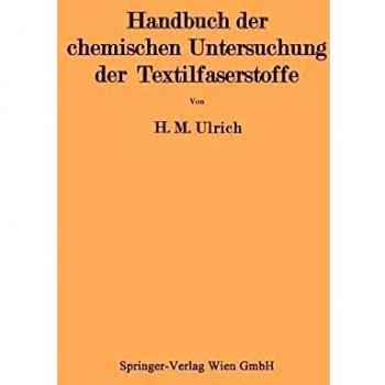 Handbuch der chemischen Untersuchung der Textilfaserstoffe: Untersuchung der Faserfremdkörper, der chemisch veränderten Faserstoffe und der damit verbundenen Veredlungseffekte II