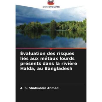 Ahmed, A. S. Shafiuddin: Évaluation des risques liés aux métaux lourds présents dans la rivière Halda, au Bangladesh