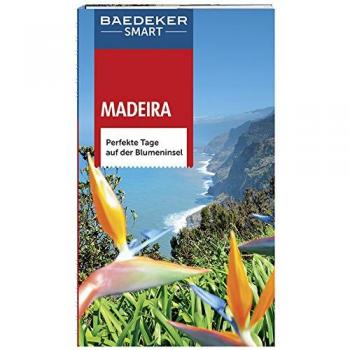 Baedeker SMART Reiseführer Madeira: Perfekte Tage auf der Blumeninsel