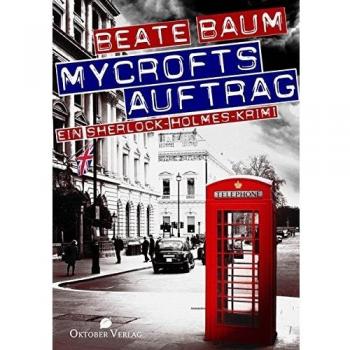 Beate Baum Mycrofts Auftrag: Ein Sherlock-Holmes-Krimi