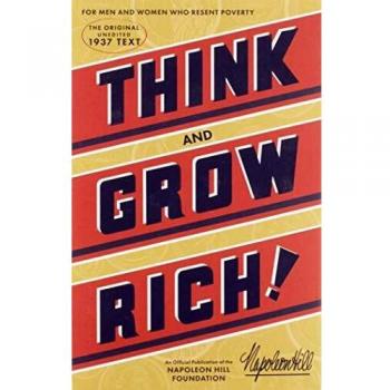 Think and Grow Rich (Official Publication of the Napoleon Hill Foundation)