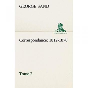 Correspondance, 1812-1876 — Tome 2