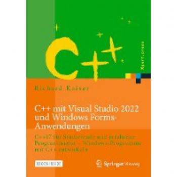 Kaiser, Richard: C++ mit Visual Studio 2022 und Windows Forms-Anwendungen