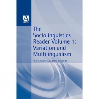The Sociolinguistics Reader: Volume 1: Multilingualism and Variation (Arnold Linguistics Reader)