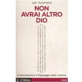 NON AVRAI ALTRO DIO. IL MONOTEISMO E IL