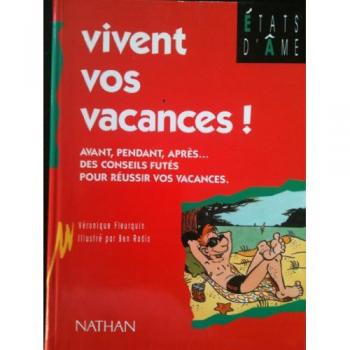 Vivent vos vacances ! : Avant, pendant, après, des conseils futés pour réussir vos vacances
