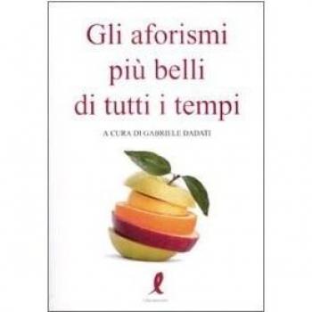 Gli aforismi più belli di tutti i tempi