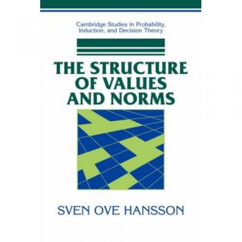 The Structure of Values and Norms, Cambridge Studies in Probability, Induction and Decision Theory