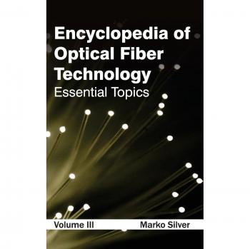 Encyclopedia of Optical Fiber Technology: Volume III