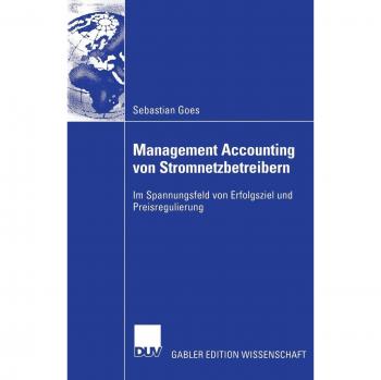 Management Accounting von Stromnetzbetreibern: Im Spannungsfeld von Erfolgsziel und Preisregulierung