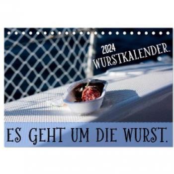 Wurstkalender. Es geht um die Wurst. (Tischkalender 2024 DIN A5 quer) CALVENDO Monatskalender