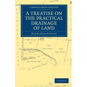A treatise on the practical drainage of land paperback