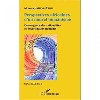 Perspectives africaines d'un nouvel humanisme: Convergence des rationalités et émancipation humaine von Hamidou Talibi und Moussa