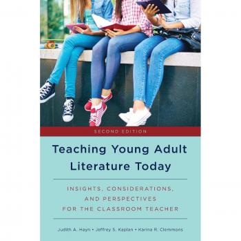Teaching Young Adult Literature Today: Insights, Considerations, and Perspectives for the Classroom Teacher, Second Edition