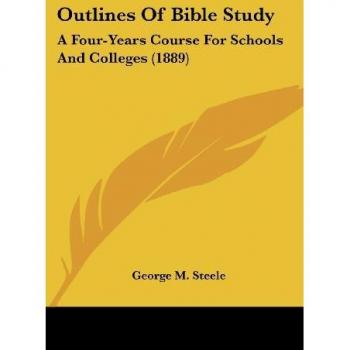 Outlines Of Bible Study: A Four-Years Course For Schools And Colleges (1889)
