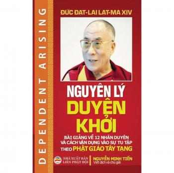 Nguyen ly duyen khoi: Bai giang ve 12 nhan duyen va cach van dung vao su tu tap theo Phat giao Tay Tang: Bài gi¿ng v¿ 12 nhân duyên và cách v¿n d¿ng vào s¿ tu t¿p theo Ph¿t giáo Tây T¿ng