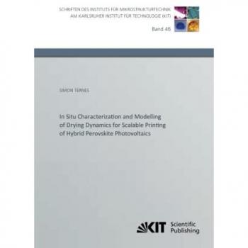 Ternes, Simon: In Situ Characterization and Modelling of Drying Dynamics for Scalable Printing of Hybrid Perovskite Photovoltaics