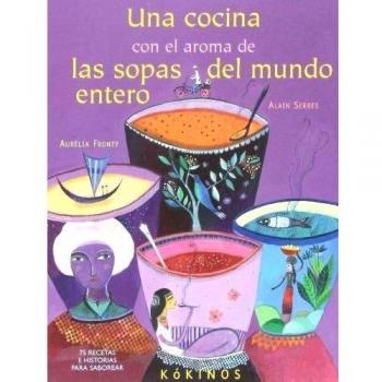 Una cocina con el aroma de las sopas del mundo entero (Tapa dura).