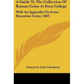 A Guide To The Collection Of Roman Coins At Eton College