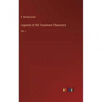 Baring-Gould, S.: Legends of Old Testament Characters