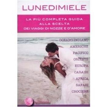 Lunedimiele. La più completa guida alla scelta dei viaggi di nozze e d'amore