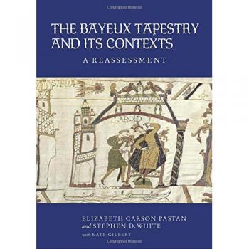 The Bayeux Tapestry And Its Contexts: A Reassessment