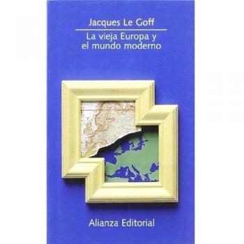 La vieja Europa y el mundo moderno/ Old Europe and The Modern World