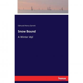 Snow Bound: A Winter Idyl