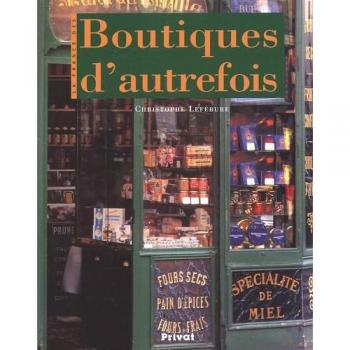 Christophe Lefébure La France Des Boutiques D'Autrefois