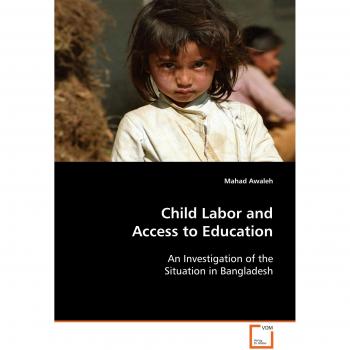 Child Labor and Access to Education: An Investigation of the Situation in Bangladesh