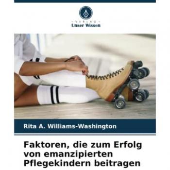Williams-Washington, Rita A.: Faktoren, die zum Erfolg von emanzipierten Pflegekindern beitragen