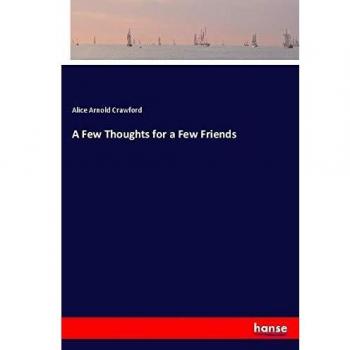 A Few Thoughts for a Few Friends