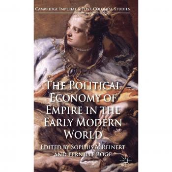 The Political Economy of Empire in the Early Modern World