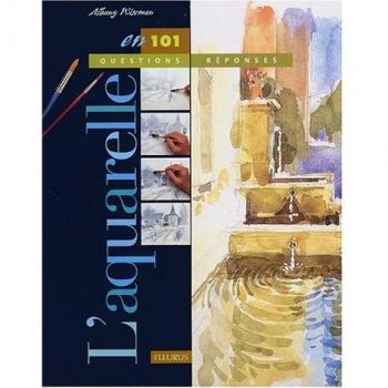 L'aquarelle en 101 questions-réponses