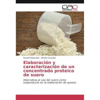 Elaboración y caracterización de un concentrado proteico de suero: Alternativa al uso del suero como subproducto en la elaboración de quesos