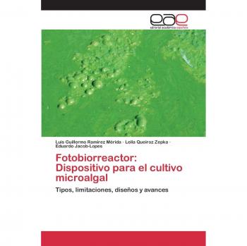 Ramírez Mérida, Luis Guillermo: Fotobiorreactor: Dispositivo para el cultivo microalgal