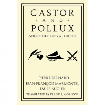 Castor and Pollux and Other Opera Libretti