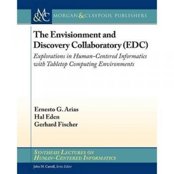 The Envisionment and Discovery Collaboratory Edc: Explorations in Human-centered Informatics With Tabletop Computing Environments