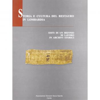 Storia e cultura del restauro in Lombadia. Esiti di un biennio di lavoro in archivi storici