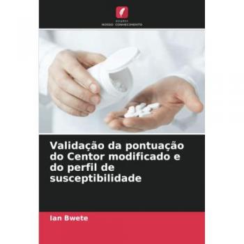 Bwete, Ian: Validação da pontuação do Centor modificado e do perfil de susceptibilidade