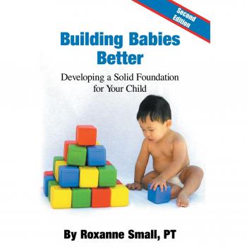 Building Babies Better: Developing a Solid Foundation For Your Child Second Edition