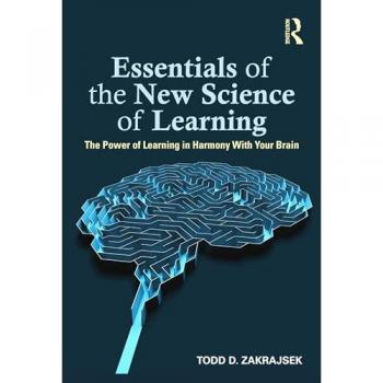 Essentials of the New Science of Learning: The Power of Learning in Harmony With Your Brain