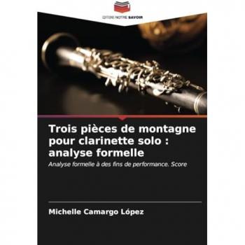 Camargo López, Michelle: Trois pièces de montagne pour clarinette solo : analyse formelle