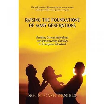 Raising the Foundations of Many Generations: Building Strong Individuals and Empowering Families to Transform Mankind